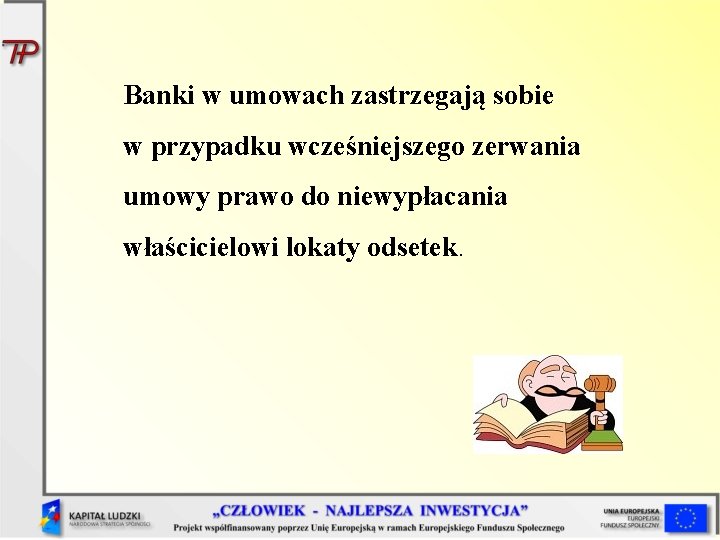 Banki w umowach zastrzegają sobie w przypadku wcześniejszego zerwania umowy prawo do niewypłacania właścicielowi