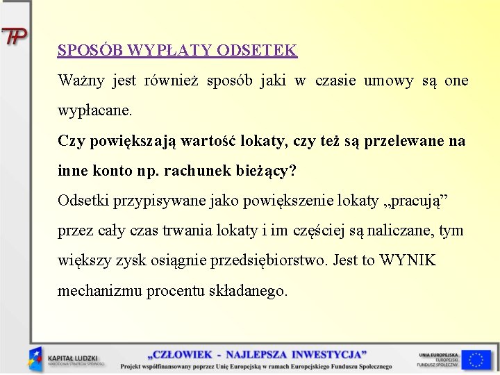 SPOSÓB WYPŁATY ODSETEK Ważny jest również sposób jaki w czasie umowy są one wypłacane.