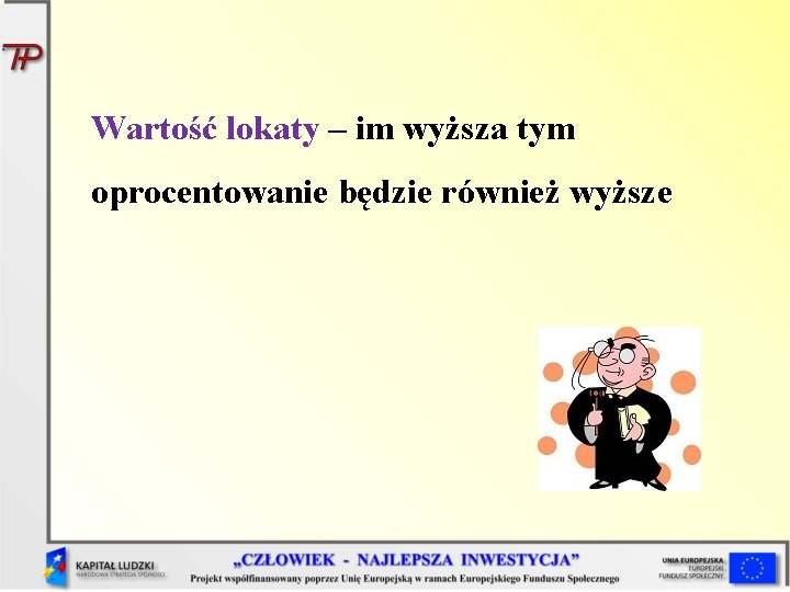 Wartość lokaty – im wyższa tym oprocentowanie będzie również wyższe 