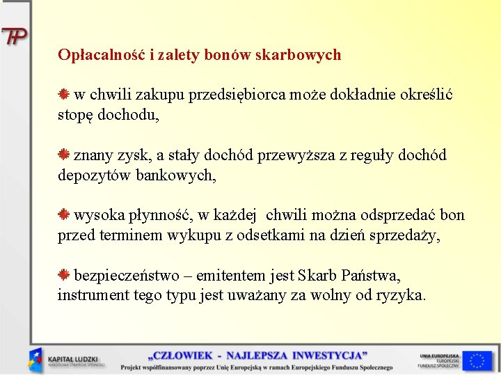 Opłacalność i zalety bonów skarbowych w chwili zakupu przedsiębiorca może dokładnie określić stopę dochodu, Opłacalność i zalety bonów skarbowych w chwili zakupu przedsiębiorca może dokładnie określić stopę dochodu,