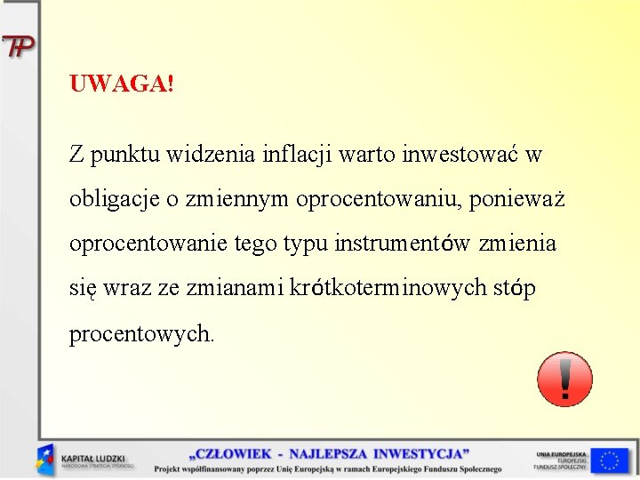 UWAGA! Z punktu widzenia inflacji warto inwestować w obligacje o zmiennym oprocentowaniu, ponieważ oprocentowanie