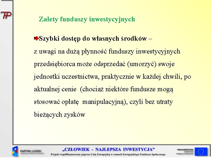 Zalety funduszy inwestycyjnych Szybki dostęp do własnych środków – z uwagi na dużą płynność