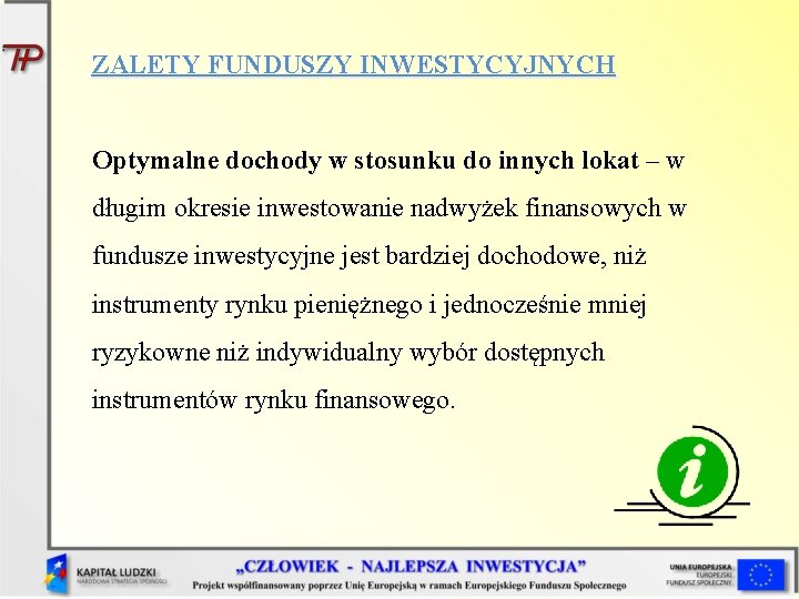 ZALETY FUNDUSZY INWESTYCYJNYCH Optymalne dochody w stosunku do innych lokat – w długim okresie