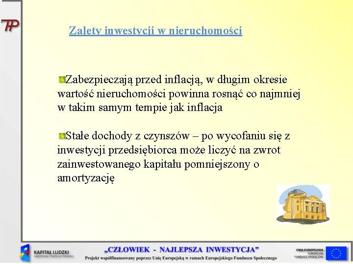 Zalety inwestycji w nieruchomości Zabezpieczają przed inflacją, w długim okresie wartość nieruchomości powinna rosnąć Zalety inwestycji w nieruchomości Zabezpieczają przed inflacją, w długim okresie wartość nieruchomości powinna rosnąć