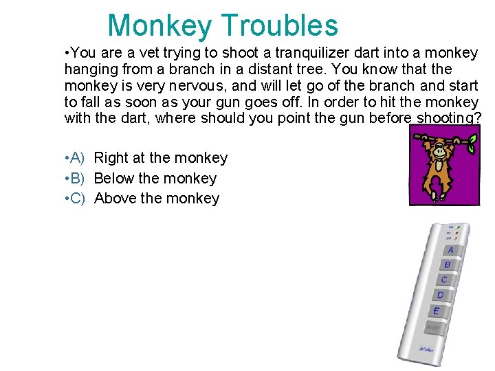 Monkey Troubles • You are a vet trying to shoot a tranquilizer dart into