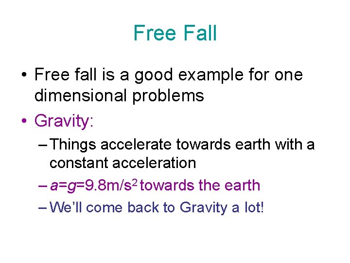 Free Fall • Free fall is a good example for one dimensional problems •