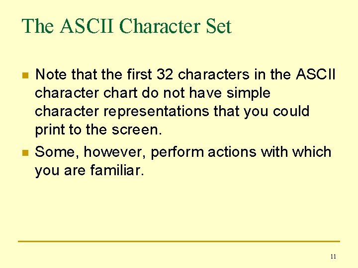 The ASCII Character Set n n Note that the first 32 characters in the