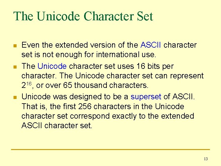 The Unicode Character Set n n n Even the extended version of the ASCII