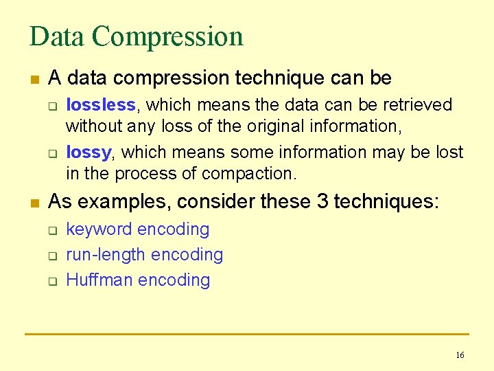 Data Compression n A data compression technique can be q q n lossless, which