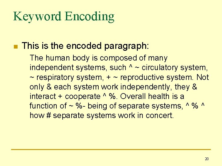 Keyword Encoding n This is the encoded paragraph: The human body is composed of