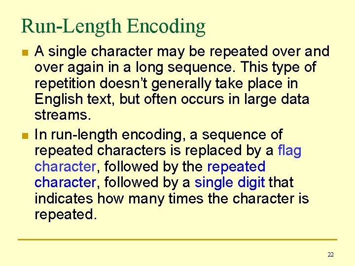 Run-Length Encoding n n A single character may be repeated over and over again