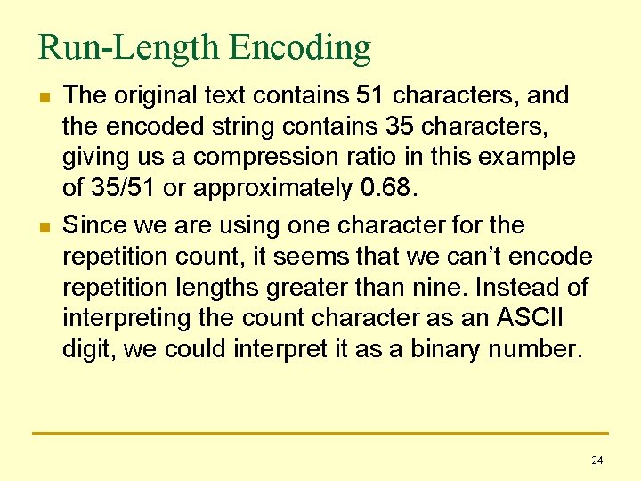 Run-Length Encoding n n The original text contains 51 characters, and the encoded string