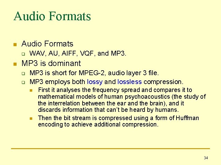 Audio Formats n Audio Formats q n WAV, AU, AIFF, VQF, and MP 3