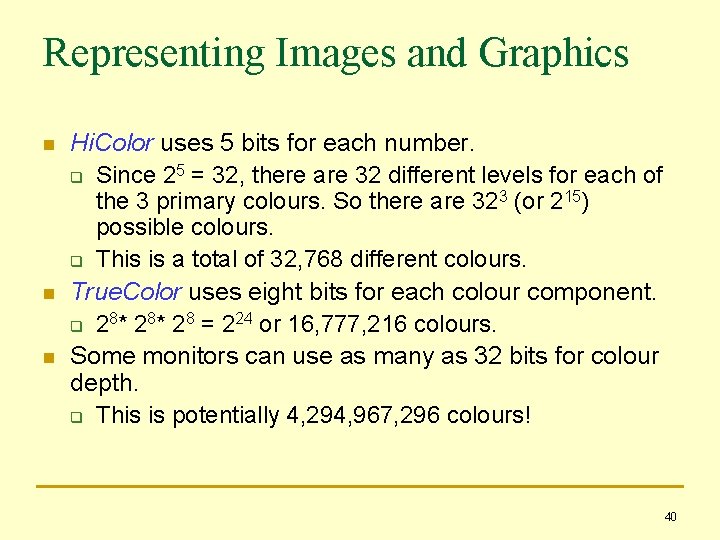 Representing Images and Graphics n n n Hi. Color uses 5 bits for each
