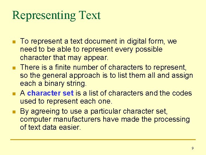 Representing Text n n To represent a text document in digital form, we need