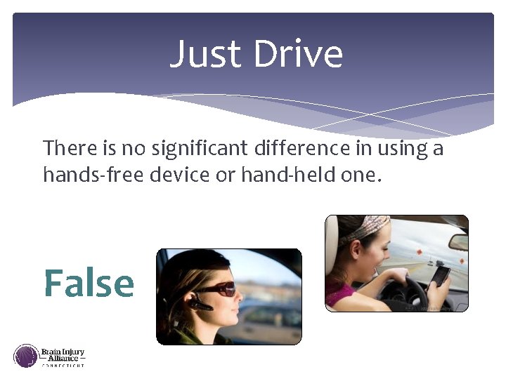 Just Drive There is no significant difference in using a hands-free device or hand-held