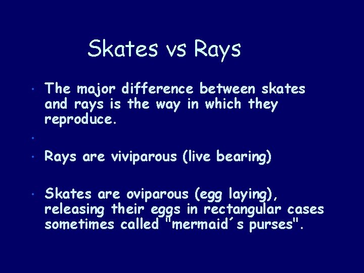 Skates vs Rays • • The major difference between skates and rays is the