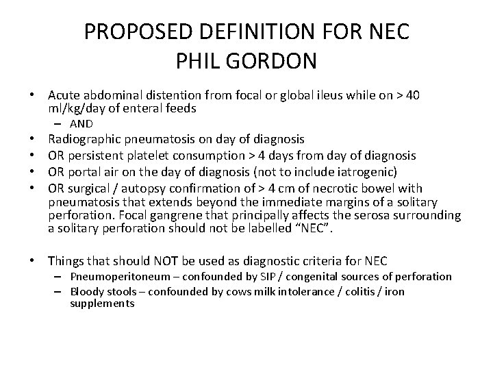 PROPOSED DEFINITION FOR NEC PHIL GORDON • Acute abdominal distention from focal or global
