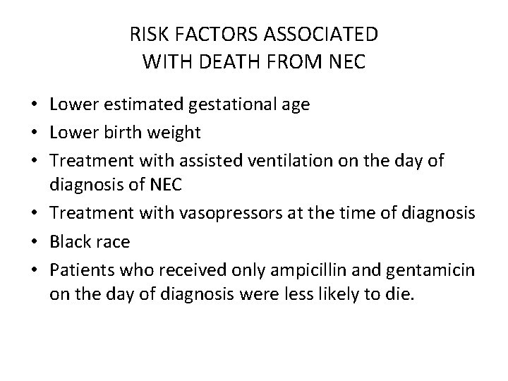 RISK FACTORS ASSOCIATED WITH DEATH FROM NEC • Lower estimated gestational age • Lower