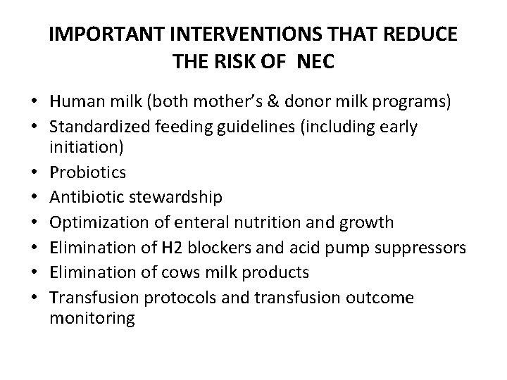 IMPORTANT INTERVENTIONS THAT REDUCE THE RISK OF NEC • Human milk (both mother’s &