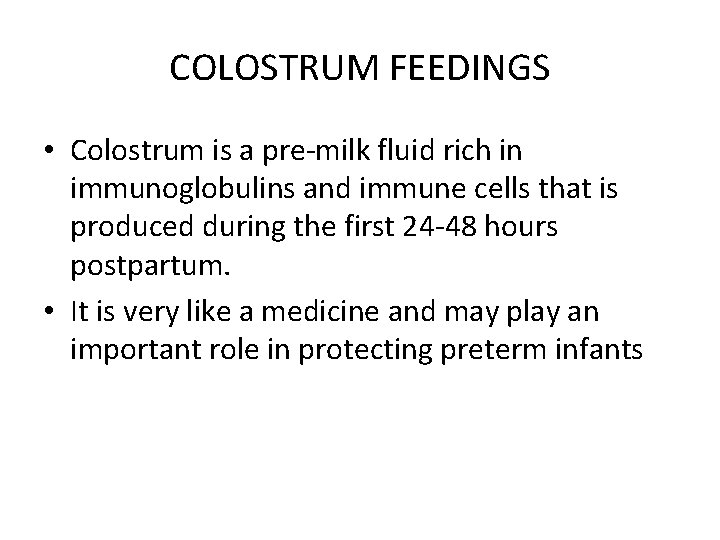 COLOSTRUM FEEDINGS • Colostrum is a pre-milk fluid rich in immunoglobulins and immune cells