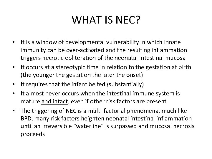 WHAT IS NEC? • It is a window of developmental vulnerability in which innate