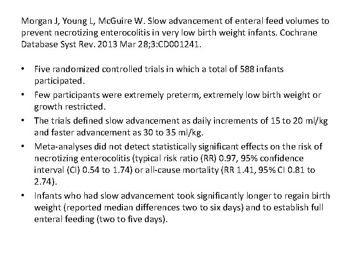 Morgan J, Young L, Mc. Guire W. Slow advancement of enteral feed volumes to