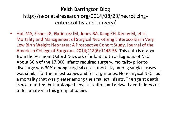 Keith Barrington Blog http: //neonatalresearch. org/2014/08/28/necrotizingenterocolitis-and-surgery/ • Hull MA, Fisher JG, Gutierrez IM, Jones Keith Barrington Blog http: //neonatalresearch. org/2014/08/28/necrotizingenterocolitis-and-surgery/ • Hull MA, Fisher JG, Gutierrez IM, Jones