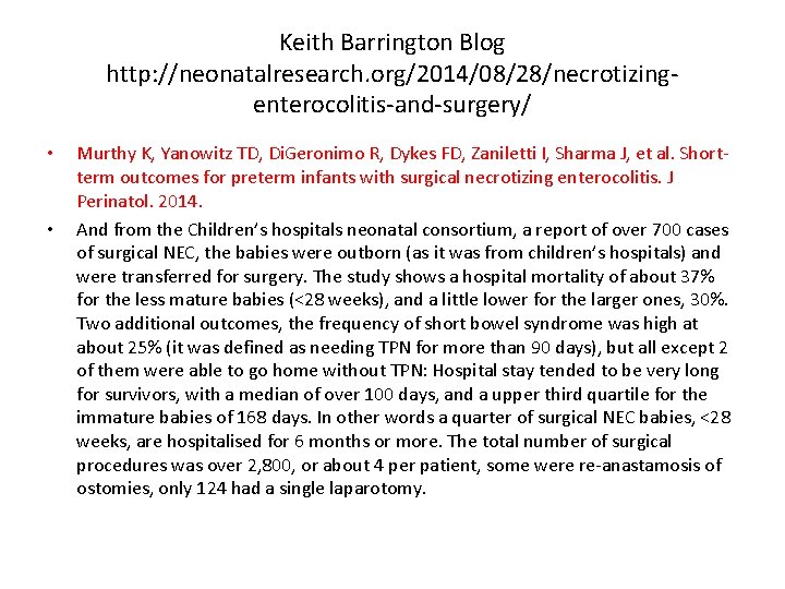 Keith Barrington Blog http: //neonatalresearch. org/2014/08/28/necrotizingenterocolitis-and-surgery/ • • Murthy K, Yanowitz TD, Di. Geronimo Keith Barrington Blog http: //neonatalresearch. org/2014/08/28/necrotizingenterocolitis-and-surgery/ • • Murthy K, Yanowitz TD, Di. Geronimo