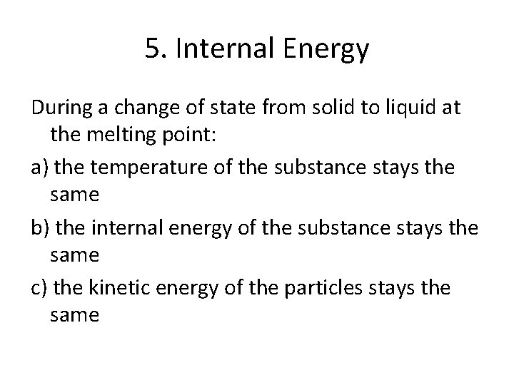 5. Internal Energy During a change of state from solid to liquid at the