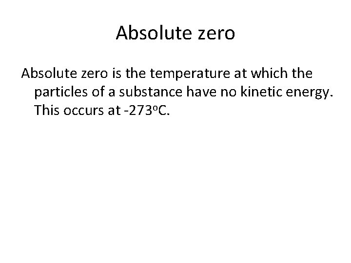 Absolute zero is the temperature at which the particles of a substance have no