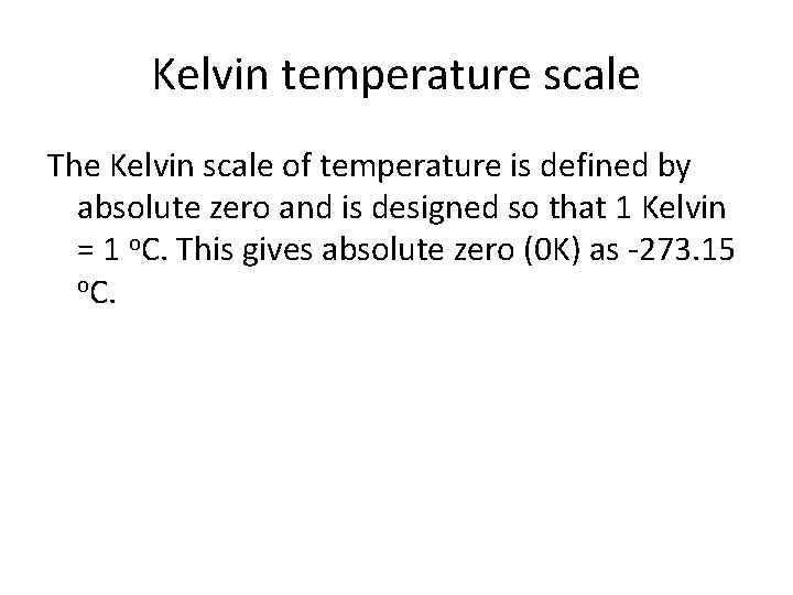 Kelvin temperature scale The Kelvin scale of temperature is defined by absolute zero and