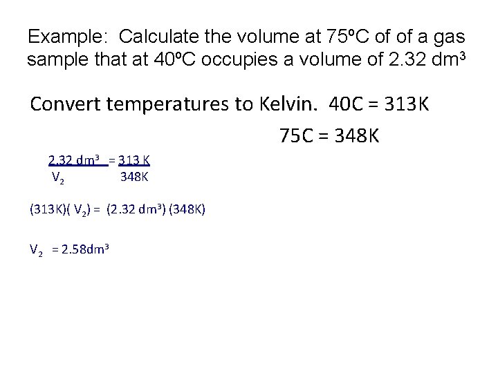 Example: Calculate the volume at 75ºC of of a gas sample that at 40ºC