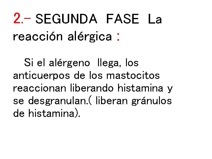 2. - SEGUNDA FASE La reacción alérgica : Si el alérgeno llega, los anticuerpos