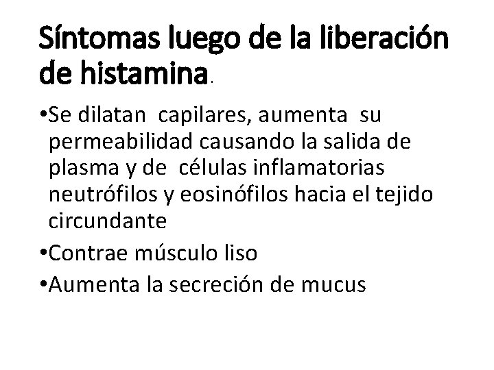 Síntomas luego de la liberación de histamina. • Se dilatan capilares, aumenta su permeabilidad