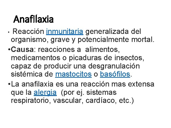 Anafilaxia • Reacción inmunitaria generalizada del organismo, grave y potencialmente mortal. • Causa: reacciones