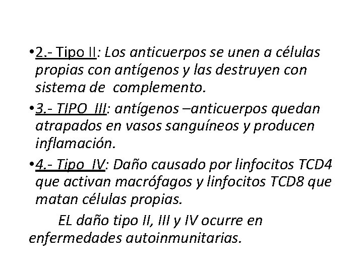  • 2. - Tipo II: Los anticuerpos se unen a células propias con