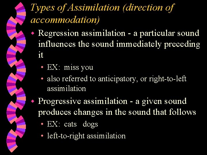 Types of Assimilation (direction of accommodation) w Regression assimilation - a particular sound influences