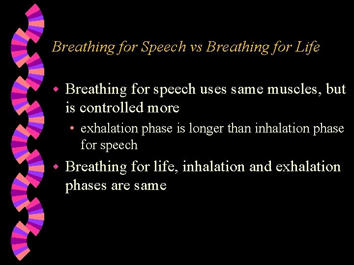 Breathing for Speech vs Breathing for Life w Breathing for speech uses same muscles,