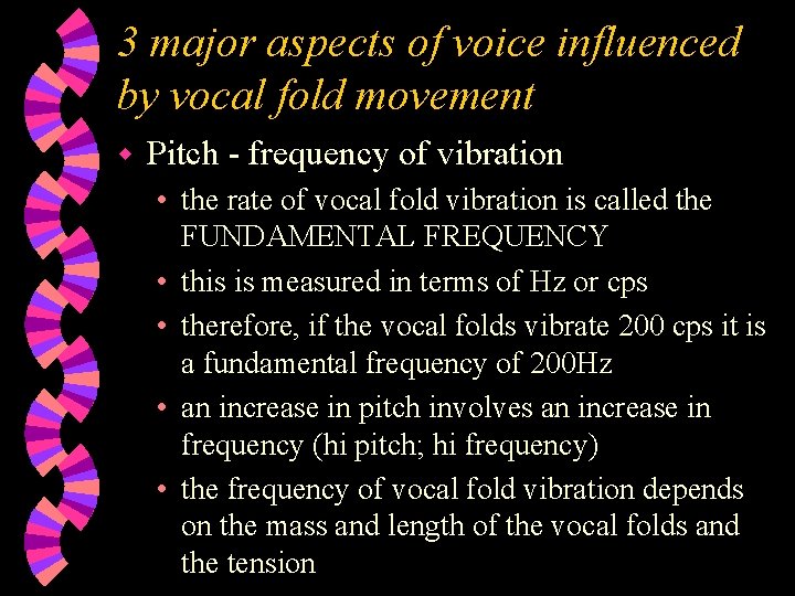 3 major aspects of voice influenced by vocal fold movement w Pitch - frequency