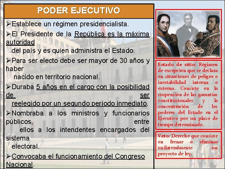 PODER EJECUTIVO ØEstablece un régimen presidencialista. ØEl Presidente de la República es la máxima PODER EJECUTIVO ØEstablece un régimen presidencialista. ØEl Presidente de la República es la máxima