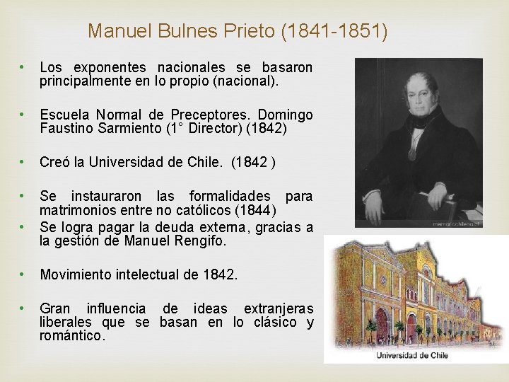 Manuel Bulnes Prieto (1841 -1851) • Los exponentes nacionales se basaron principalmente en lo Manuel Bulnes Prieto (1841 -1851) • Los exponentes nacionales se basaron principalmente en lo