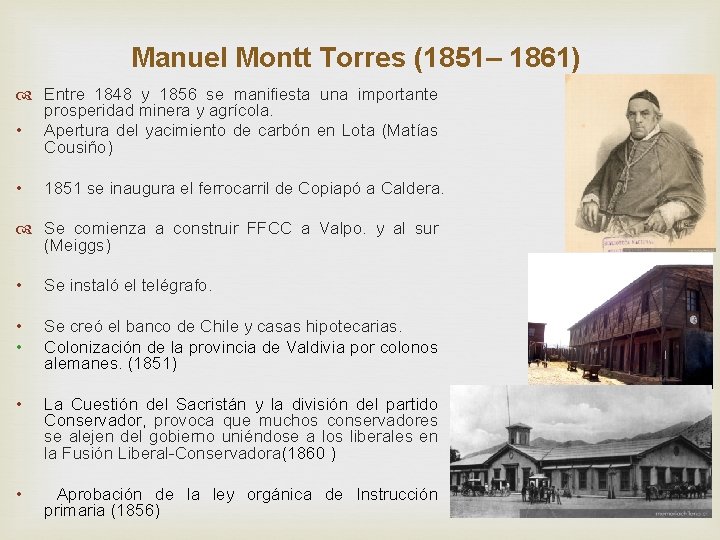 Manuel Montt Torres (1851– 1861) Entre 1848 y 1856 se manifiesta una importante prosperidad Manuel Montt Torres (1851– 1861) Entre 1848 y 1856 se manifiesta una importante prosperidad