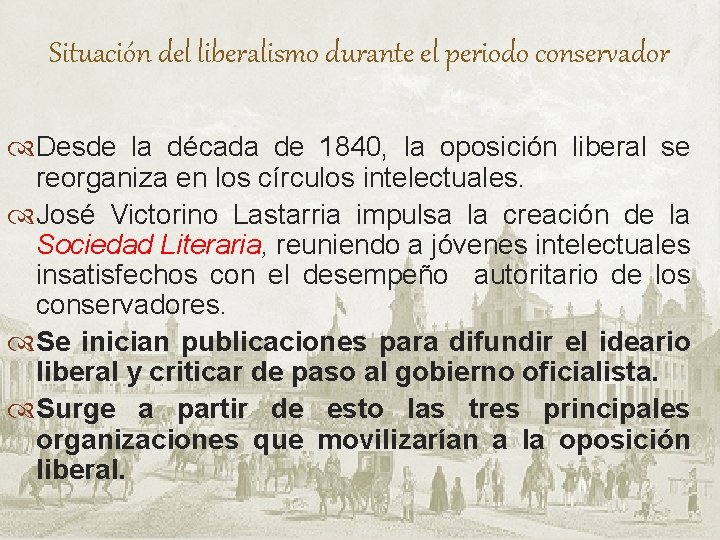 Situación del liberalismo durante el periodo conservador Desde la década de 1840, la oposición Situación del liberalismo durante el periodo conservador Desde la década de 1840, la oposición