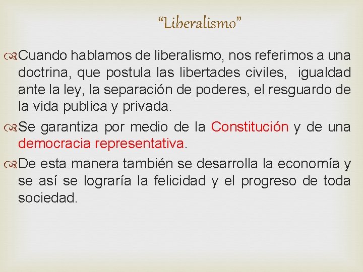 “Liberalismo” Cuando hablamos de liberalismo, nos referimos a una doctrina, que postula las libertades “Liberalismo” Cuando hablamos de liberalismo, nos referimos a una doctrina, que postula las libertades