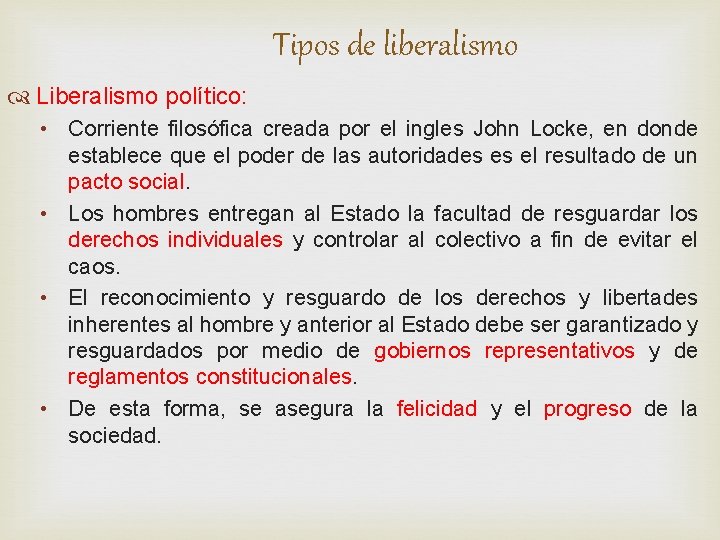 Tipos de liberalismo Liberalismo político: • Corriente filosófica creada por el ingles John Locke, Tipos de liberalismo Liberalismo político: • Corriente filosófica creada por el ingles John Locke,