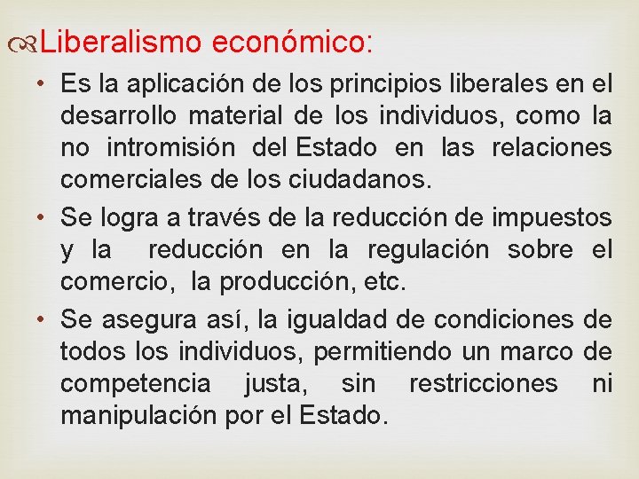 Liberalismo económico: • Es la aplicación de los principios liberales en el desarrollo Liberalismo económico: • Es la aplicación de los principios liberales en el desarrollo