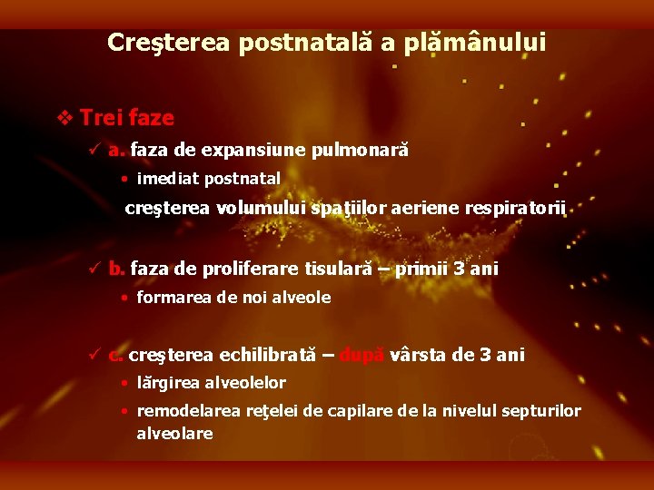 Creşterea postnatală a plămânului v Trei faze ü a. faza de expansiune pulmonară •