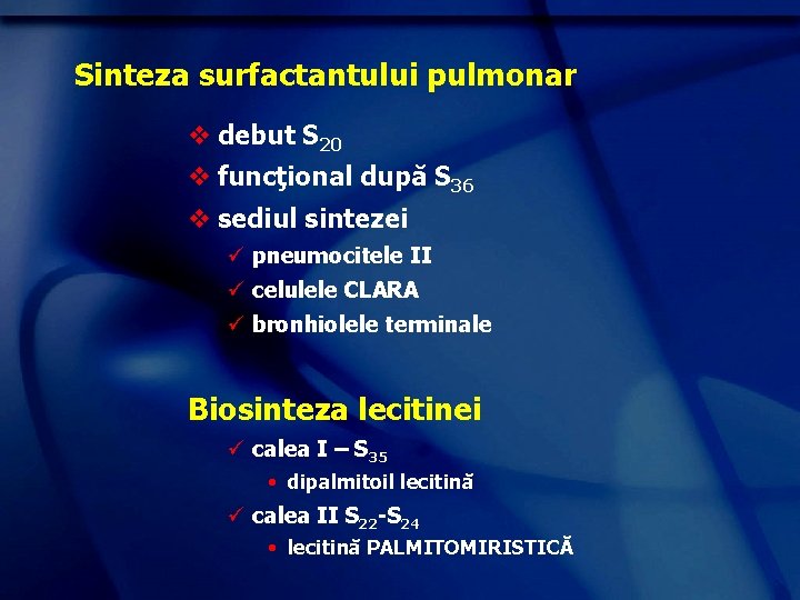 Sinteza surfactantului pulmonar v debut S 20 v funcţional după S 36 v sediul