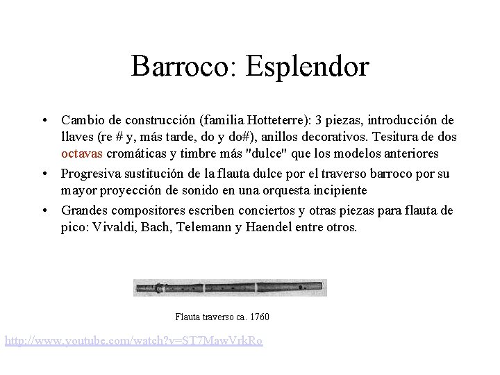  Barroco: Esplendor • Cambio de construcción (familia Hotteterre): 3 piezas, introducción de llaves